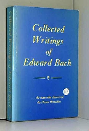 Stock image for Collected Writings of Edward Bach [. . . the man who discovered flower remedies] for sale by GF Books, Inc.