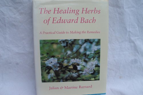 Imagen de archivo de The healing herbs of Edward Bach: a practical guide to making the remedies a la venta por MusicMagpie