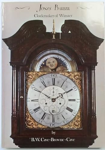 9780950668901: Jonas Barber, clockmaker of Winster: A study of the lives and work of the Barber family who made clocks at Bryan Houses in Winster, Westmorland throughout most of the 18th century
