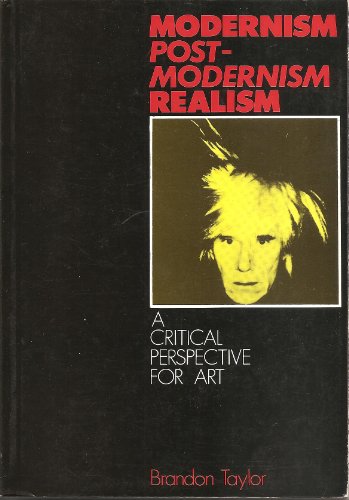 Beispielbild fr Modernism, Post-Modernism, Realism : A Critical Perspective for Art zum Verkauf von Better World Books Ltd