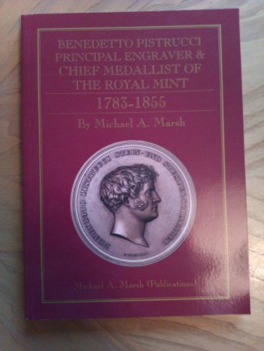 Beispielbild fr Benedetto Pistrucci: Principal Engraver & Chief Medallist of the Royal Mint 1783-1855 zum Verkauf von WorldofBooks