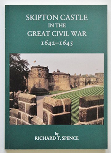 Stock image for Skipton Castle in the Great Civil War 1642-1645 for sale by Bibliomadness