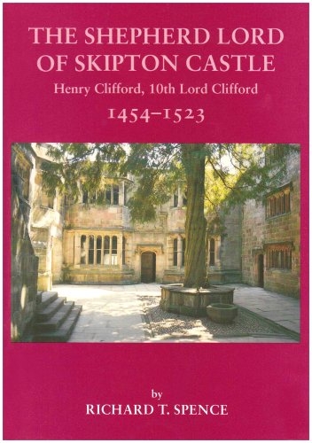 Stock image for The Shepherd Lord of Skipton Castle: Henry Clifford, 10th Lord Clifford, 1454-1523 for sale by Bibliomadness