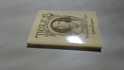 Beispielbild fr Those of Us Who Loved Her: Men in George Eliot's Life zum Verkauf von AwesomeBooks