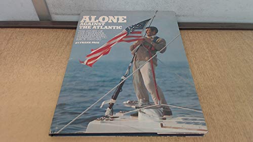 Alone against the Atlantic, The Story of the Observer Singlehanded Transatlantic Race 1960-80