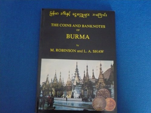 The coins and banknotes of Burma (9780950705309) by M. Robinson; L.A. Shaw