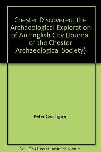 Stock image for Chester Discovered: the Archaeological Exploration of An English City (Journal of the Chester Archaeological Society) for sale by Lady Lisa's Bookshop