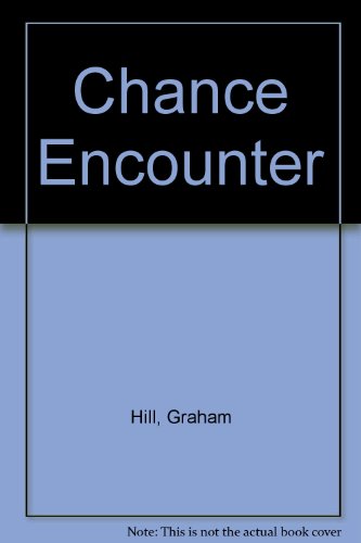 Chance Encounter (9780950716022) by Hill, Graham