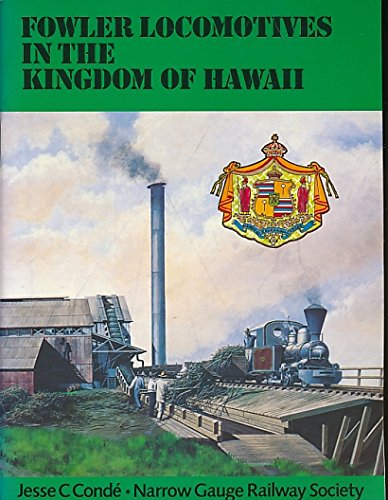 Fowler Locomotives in the Kingdom of Hawaii. Special Issue of The Narrow Gauge No. 140