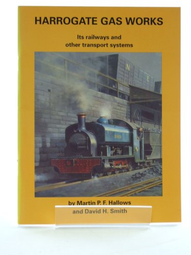 9780950716961: Harrogate Gas Works: Its Railways and Other Transport Systems