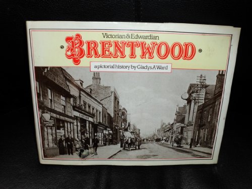 Stock image for Victorian and Edwardian Brentwood: A Pictorial History for sale by Foggy Mountain Books