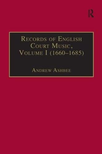 Records of English Court Music. Volume I. (1660 -1685). [Vol. 1 only].