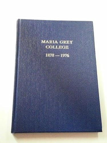Beispielbild fr Maria Grey College 1878 - 1976 (Maria Grey Training College for women teachers) zum Verkauf von SAVERY BOOKS