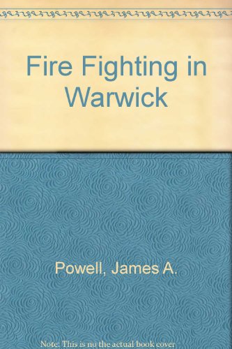 Fire Fighting in Warwick (9780950724911) by James A. Powell