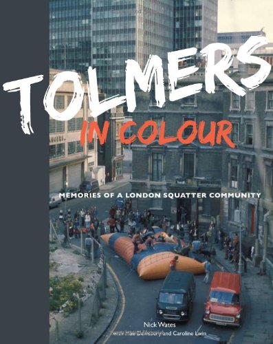 Tolmers in Colour: Memories of a London Squatter Community (9780950725925) by Wates, Nick; Dewsbery, Mae; Lwin, Caroline