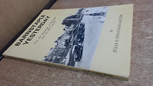 Stock image for Barnstaple yesterday: Over 160 photographs of Barnstaple from 1860's onwards for sale by WorldofBooks