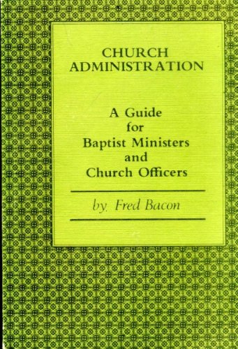 Beispielbild fr Church Administration: A Guide for Baptist Ministers and Church Officers zum Verkauf von Anybook.com