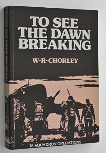 Beispielbild fr To See the Dawn Breaking: 76 Squadron Operations zum Verkauf von Old Army Books