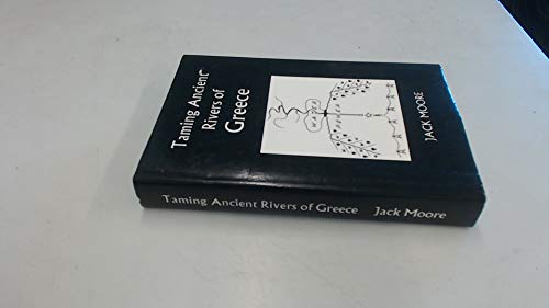 9780950747606: Taming Ancient Rivers of Greece