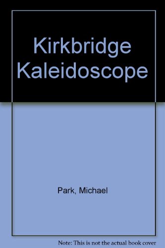 Kirkbridge Kaleidoscope (9780950748818) by Park, Michael