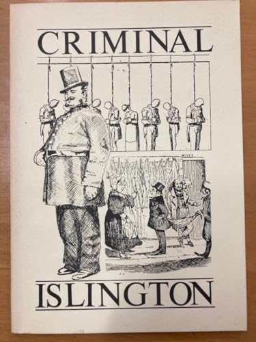 Stock image for Criminal Islington: The story of crime and punishment in a Victorian suburb for sale by WorldofBooks