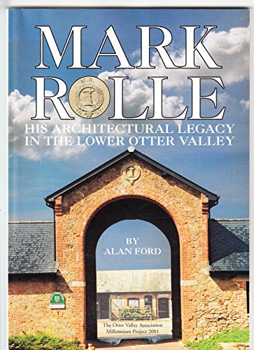 Beispielbild fr Mark Rolle: His Architectural Legacy in the Lower Otter Valley zum Verkauf von WorldofBooks