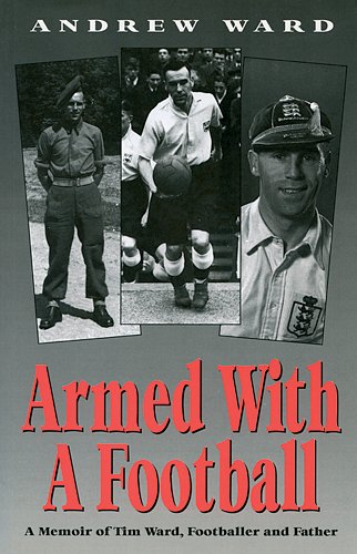 Beispielbild fr Armed with a Football: Memoir of Tim Ward, Footballer and Father zum Verkauf von WorldofBooks