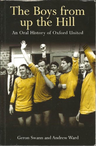 9780950756820: Boys from Up the Hill, The: Oral History of Oxford United