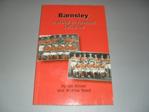Beispielbild fr Barnsley: A Study in Football, 1953-59 zum Verkauf von AwesomeBooks