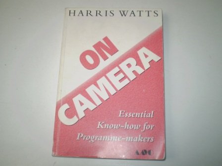 Stock image for On Camera : Essential Know-how for Programme-makers for sale by WorldofBooks