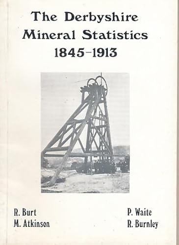 9780950762401: Derbyshire Mineral Statistics: Metalliferous and Associated Minerals, 1845-1913