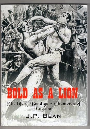 9780950764528: Bold as a Lion: The Life of Bendigo, Champion of England