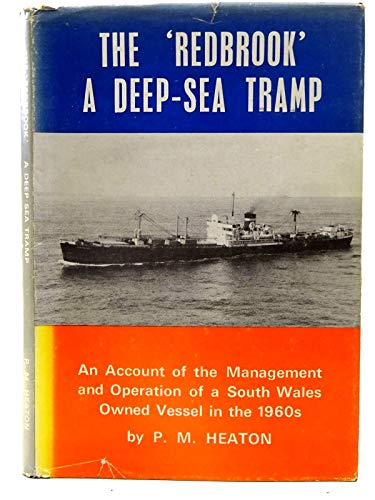 Imagen de archivo de The ' Redbrook ' a Deep-Sea Tramp an Account of the Management and Operation of a South Wales Owned Vessel in the 1960s a la venta por Red-books ( Member of P.B.F.A. )