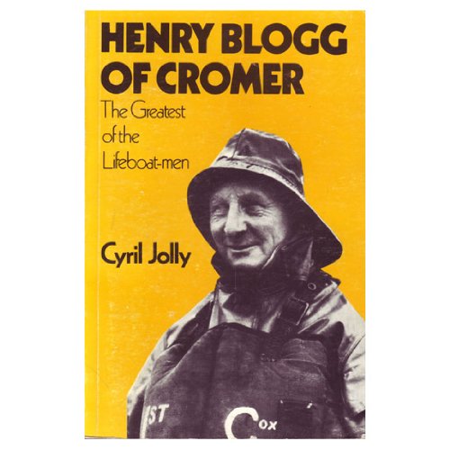 Stock image for Henry Blogg of Cromer: The Greatest of the Lifeboatmen for sale by AwesomeBooks