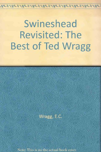 Stock image for Swineshead Revisited: The Best of Ted Wragg for sale by WorldofBooks