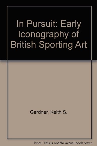 Beispielbild fr In Pursuit: Early Iconography of British Sporting Art. zum Verkauf von Plurabelle Books Ltd