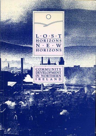 Stock image for Lost Horizons - New Horizons : Community Development in Northern Ireland for sale by Goldstone Books