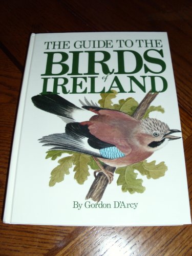 The guide to the birds of Ireland (Irish Wildlife Publications natural history guides) (9780950784205) by D'Arcy, Gordon