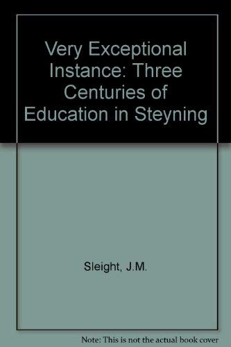 A Very Exceptional Instance : Three Centuries of Education in Steyning, Sussex