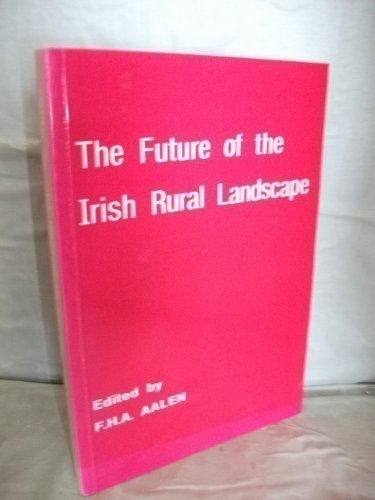 Stock image for The Future of the Irish rural landscape: Papers presented at a conference organised by the Dept. of Geography, Trinity College, Dublin, and the Irish Planning . at Trinity College, Dublin, 19th March 1985 for sale by Kennys Bookstore