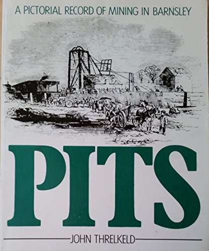 9780950789224: Pits: a Pictorial Record of Mining in Barnsley