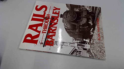 Beispielbild fr Rails Through Barnsley zum Verkauf von WorldofBooks