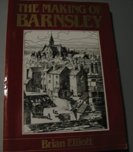 Stock image for The Making of Barnsley for sale by MusicMagpie