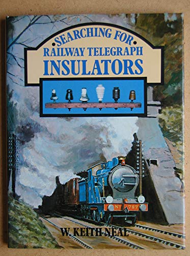 9780950795904: Searching for Railway Telegraph Insulators