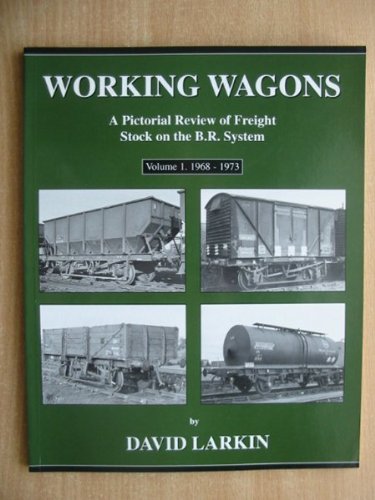 Stock image for Working Wagons: A Pictorial Review of Freight Stock on the B.R. System, Volume 1, 1968-1973 for sale by Ryde Bookshop Ltd