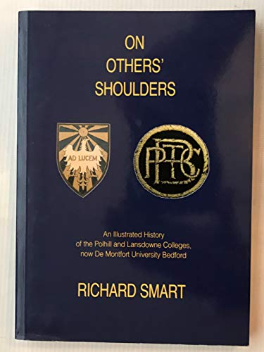 9780950796710: On Others' Shoulders: Illustrated History of the Polhill and Landsdowne Colleges, Now De Montfort University Bedford