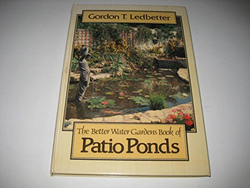 Stock image for The Better Water Gardens Book of Patio Ponds for sale by Better World Books