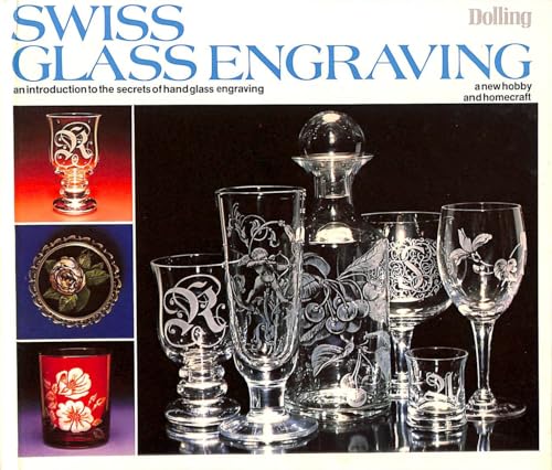 Stock image for Swiss Glass Engraving: An Introduction to the Secrets of Hand Glass Engraving - A New Hobby and Homecraft for sale by WorldofBooks