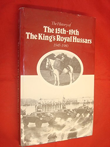 The History of the 15th/19th the King's Royal Hussars, 1945-1980