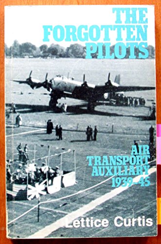 Stock image for Forgotten Pilots: Air Transport Auxiliary, 1939-45 SIGNED for sale by Foliation Books
